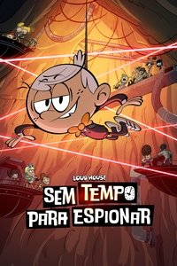 Loud House: Sem Tempo Para Espionar