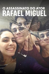 O Assassinato do Ator Rafael Miguel